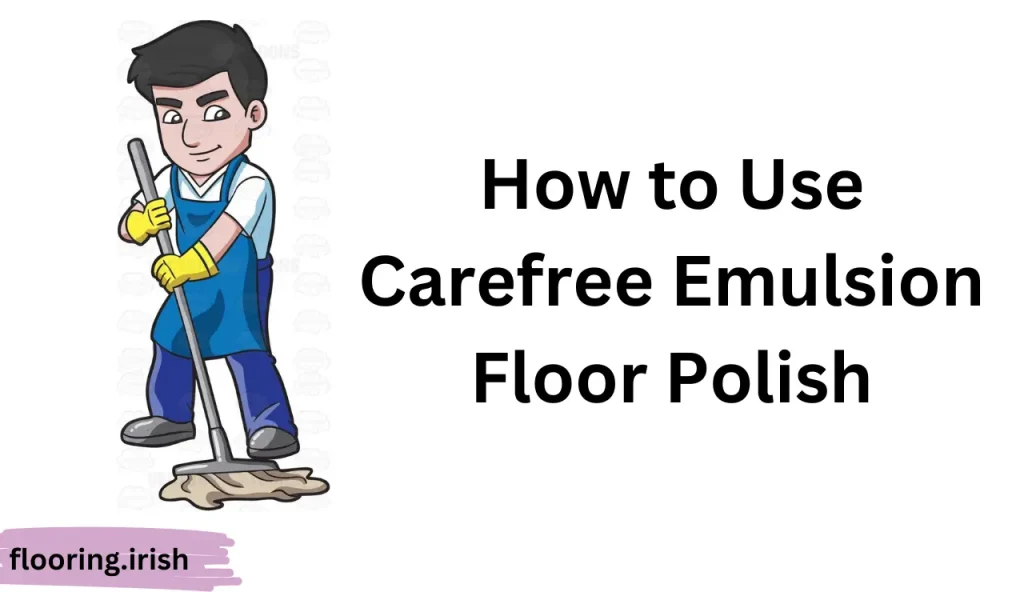 How to Use Carefree Emulsion Floor Polish